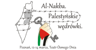 Al-Nakba. Palestyńskie wędrówki – Poznań 12-14 marca