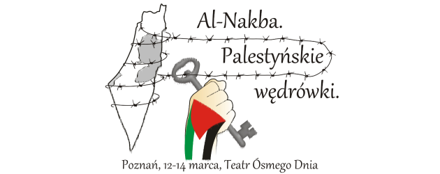 Al-Nakba. Palestyńskie wędrówki – Poznań 12-14 marca